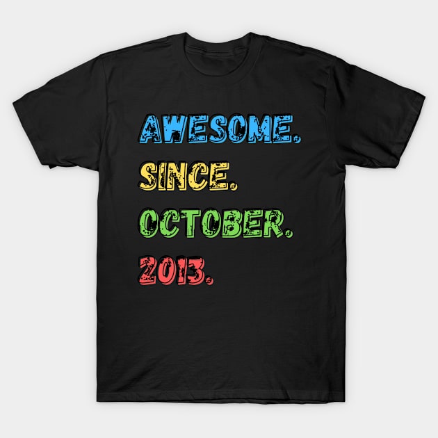 Awesome. Since. October. 2013. Shirt T-Shirt by LBAM, LLC